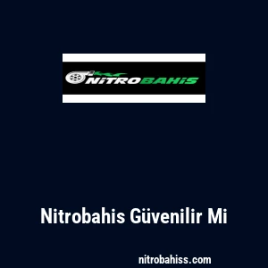 Nitrobahis Güvenilir Mi