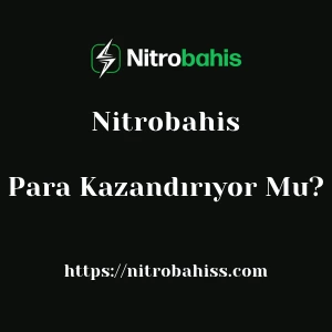 Nitrobahis Para Kazandırıyor Mu?