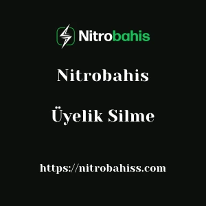 Nitrobahis Üyelik Silme